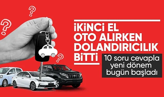 İkinci el otomobil satışında yeni dönem başladı: İşte 10 soruda yeni sistem
