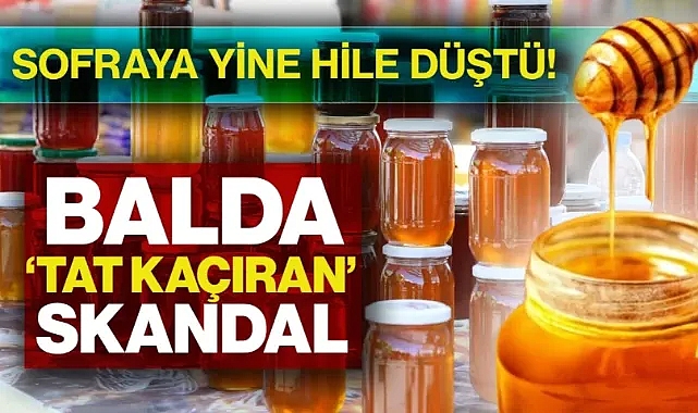 Sofraya Yine Hile Düştü: Balda ‘Tat Kaçıran’ Skandal! Bakanlık Markaları Tek Tek Açıkladı