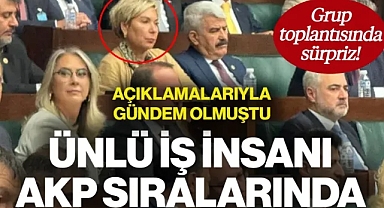 Grup Toplantısında Sürpriz! Ünlü İş İnsanı Leyla Alaton AKP Sıralarında