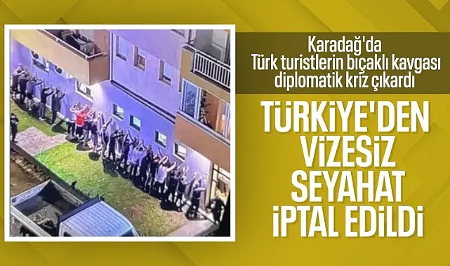 Karadağ, Türkiye'den vizesiz seyahati geçici olarak askıya aldı