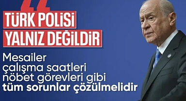 Devlet Bahçeli: Türk polisi yalnız değildir