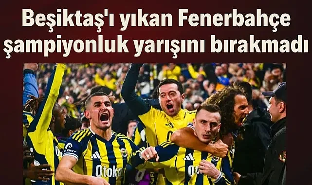 Fenerbahçe, Beşiktaş derbisinde 90+11'de hayat buldu: 1-0