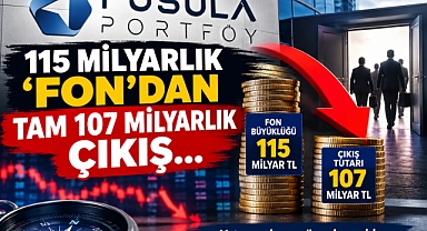 115 milyarlık 'Fon’dan tam 107 milyarlık çıkış